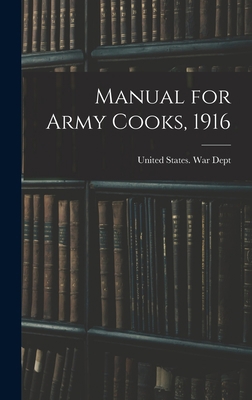 Manual for Army Cooks, 1916 1015777236 Book Cover