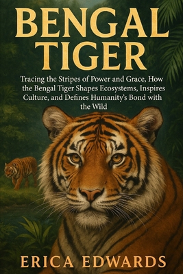 Bengal Tiger: Tracing the Stripes of Power and ... B0FWYDKZ1M Book Cover