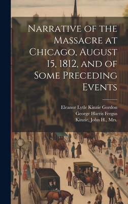 Narrative of the Massacre at Chicago, August 15... 1019587199 Book Cover