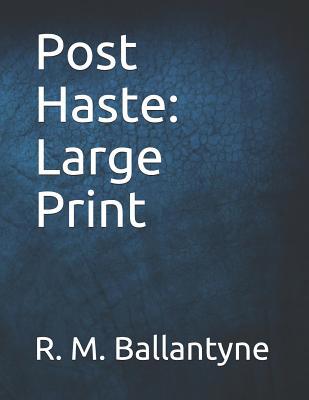Post Haste: Large Print 1096603780 Book Cover