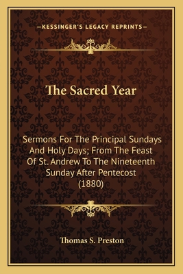 The Sacred Year: Sermons For The Principal Sund... 1164051687 Book Cover