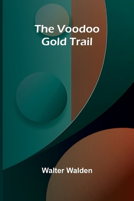 The Voodoo Gold Trail 9364736958 Book Cover