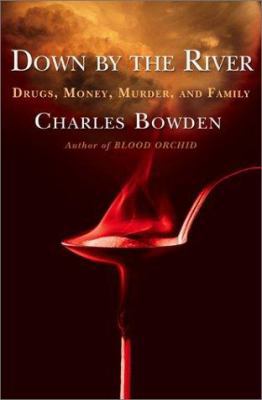 Down by the River: Drugs, Money, Murder, and Fa... 0684853434 Book Cover