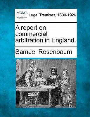 A Report on Commercial Arbitration in England. 1240117639 Book Cover