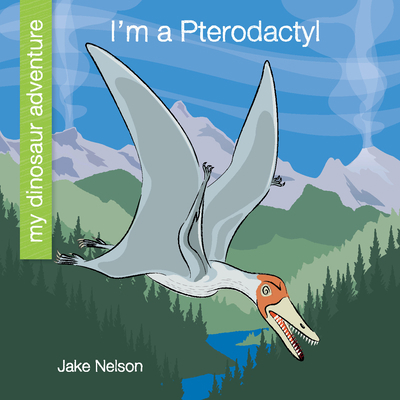 I'm a Pterodactyl 1534170170 Book Cover