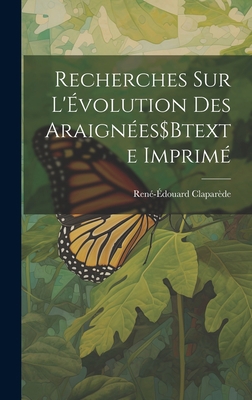 Recherches Sur L'Évolution Des Araignées$Btexte... [French] 1020675152 Book Cover