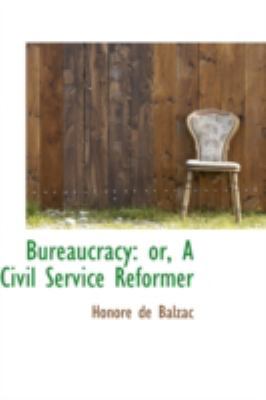Bureaucracy: Or, a Civil Service Reformer 110337267X Book Cover
