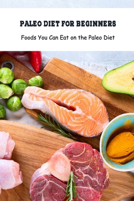 Paleo Diet for Beginners: A Beginner's Guide to... B094LDWKHL Book Cover