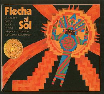 Flecha Al Sol: Un Cuento de Los Indios Pueblo [Spanish] 078070018X Book Cover