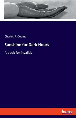 Sunshine for Dark Hours: A book for invalids 3337849660 Book Cover