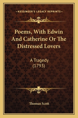 Poems, With Edwin And Catherine Or The Distress... 1165805820 Book Cover