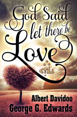 God said... "Let there be Love" 0991028805 Book Cover