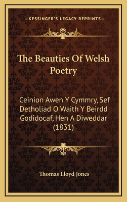 The Beauties Of Welsh Poetry: Ceinion Awen Y Cy... [Welsh] 1165836661 Book Cover