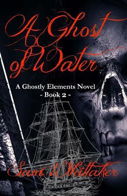 A Ghost of Water: A Ghostly Elements Novel 146631477X Book Cover