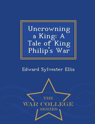 Uncrowning a King: A Tale of King Philip's War ... [Dutch] 1296488969 Book Cover