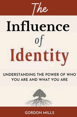 The Influence of Identity: Understanding the po... B0C9L81P4C Book Cover