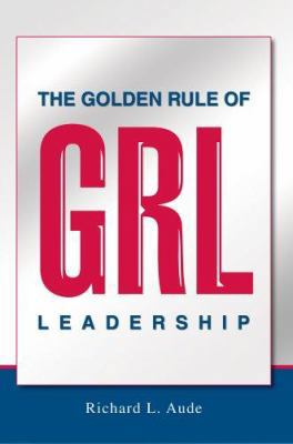 The Golden Rule of Leadership 0595782884 Book Cover