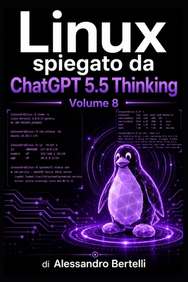LiNUX spiegato da GPT 5.5 Thinking: Volume 8 [Italian] B0H921VWCL Book Cover