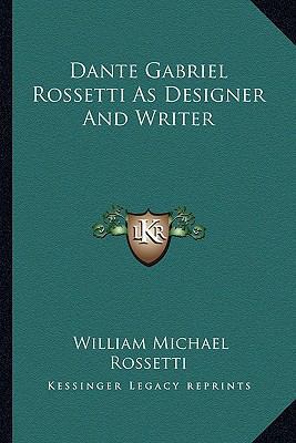 Dante Gabriel Rossetti As Designer And Writer 1162924721 Book Cover
