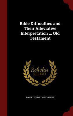 Bible Difficulties and Their Alleviative Interp... 1297775473 Book Cover