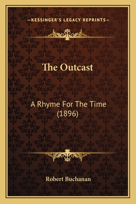 The Outcast: A Rhyme For The Time (1896) 1164090534 Book Cover