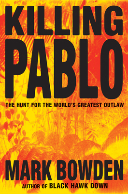 Killing Pablo: The Hunt for the World's Greates... 0871137836 Book Cover