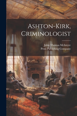 Ashton-Kirk, Criminologist 1021733067 Book Cover