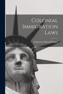 Colonial Immigration Laws 1018228764 Book Cover