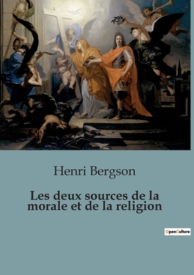 Les deux sources de la morale et de la religion [French] B0BZK7D1LJ Book Cover