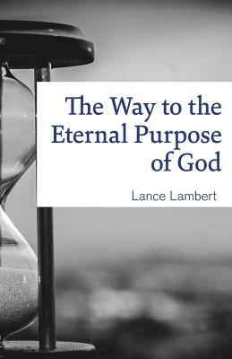 The Way to the Eternal Purpose of God 1683891015 Book Cover