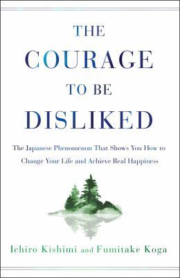 The Courage to Be Disliked: The Japanese Phenom... 1501197274 Book Cover