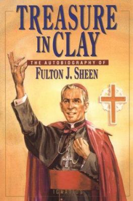 Treasure in Clay: The Autobiography of Fulton J... 0898704200 Book Cover