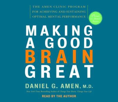 Making a Good Brain Great: The Amen Clinic Prog... 073932229X Book Cover