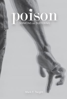 Paperback Poison : Sermons on Suffering Book