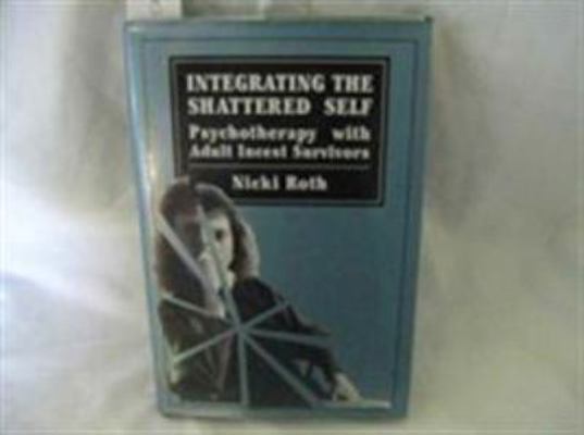 Integrating the Shattered Self: Psychotherapy W... 0876685629 Book Cover