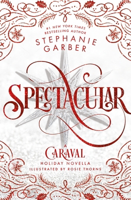 Spectacular: A Caraval Holiday Novella 125037099X Book Cover
