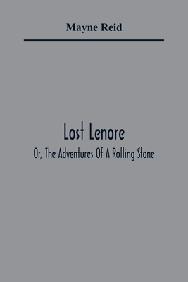 Lost Lenore; Or, The Adventures Of A Rolling Stone 9354361773 Book Cover