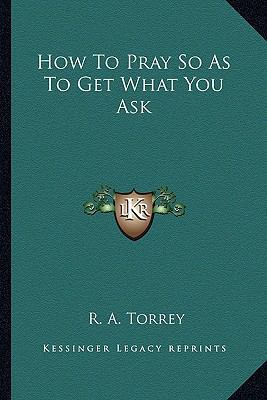 How To Pray So As To Get What You Ask 1162899301 Book Cover