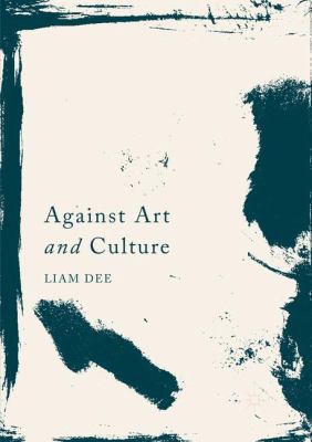 Against Art and Culture 9811349932 Book Cover