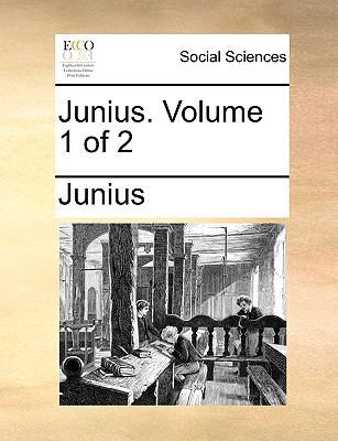 Junius. Volume 1 of 2 1170942342 Book Cover