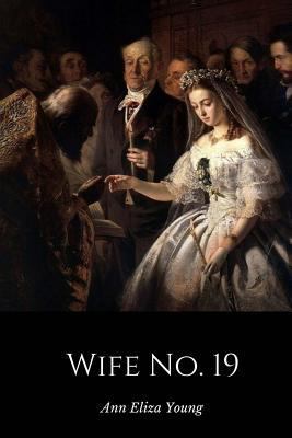 Wife No. 19: The Story of a Life in Bondage, Be... 1497510090 Book Cover