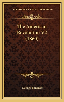 The American Revolution V2 (1860) 1168257808 Book Cover