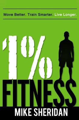 1% Fitness: Move Better. Train Smarter. Live Lo... 0994859309 Book Cover