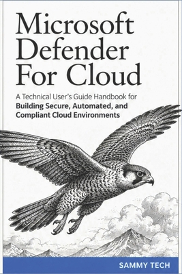 Microsoft Defender For Cloud: A Technical User'... B0H3762ZZP Book Cover