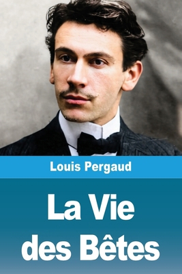 La Vie des Bêtes [French] 3690823560 Book Cover