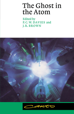 The Ghost in the Atom : A Discussion of the Mysteries of Quantum Physics