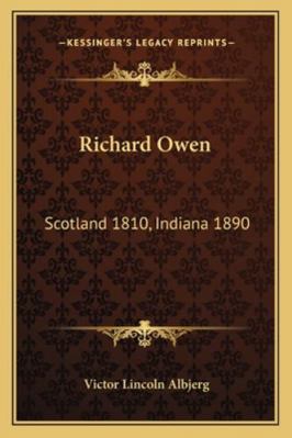Richard Owen: Scotland 1810, Indiana 1890 1163193127 Book Cover