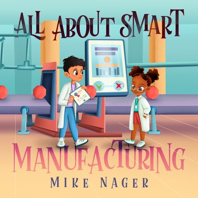 All About Smart Manufacturing 1736362550 Book Cover