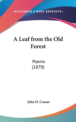 A Leaf from the Old Forest: Poems (1870) 1104008343 Book Cover