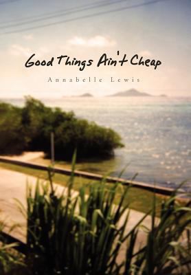 Good Things Ain't Cheap 1453503234 Book Cover